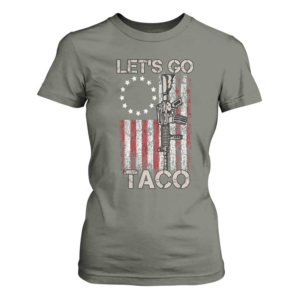 Lets Go Taco Betsy Ross Flag T Shirt For Women Vintage Patriotic Rifle Gun Rights TS02 Military Green Print Your Wear