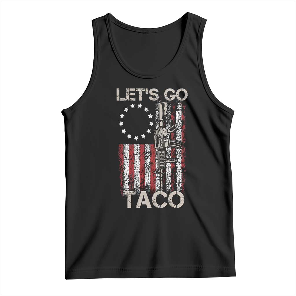 Lets Go Taco Betsy Ross Flag Tank Top Vintage Patriotic Rifle Gun Rights TS02 Black Print Your Wear