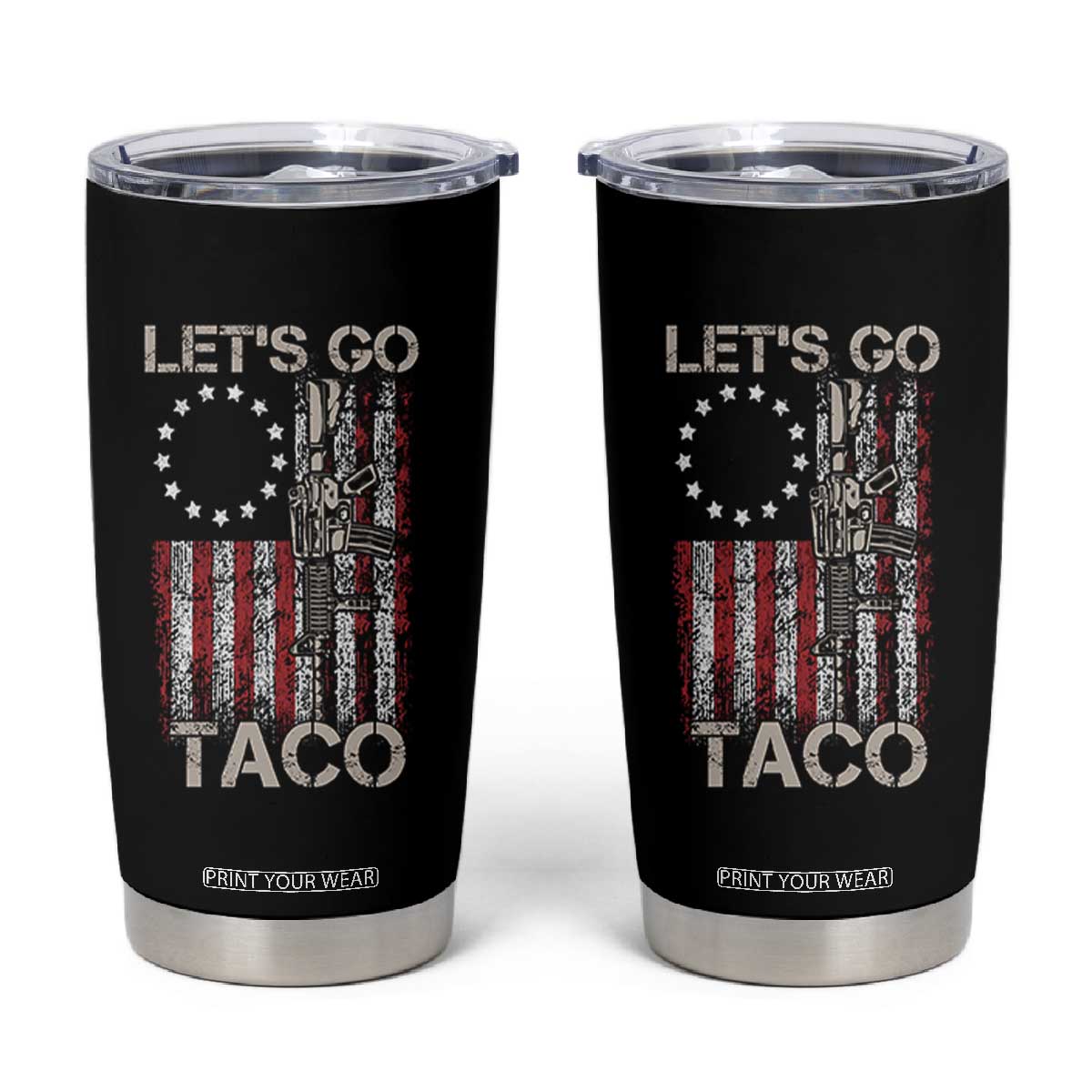 Lets Go Taco Betsy Ross Flag Tumbler Cup Vintage Patriotic Rifle Gun Rights TS02 Black Print Your Wear