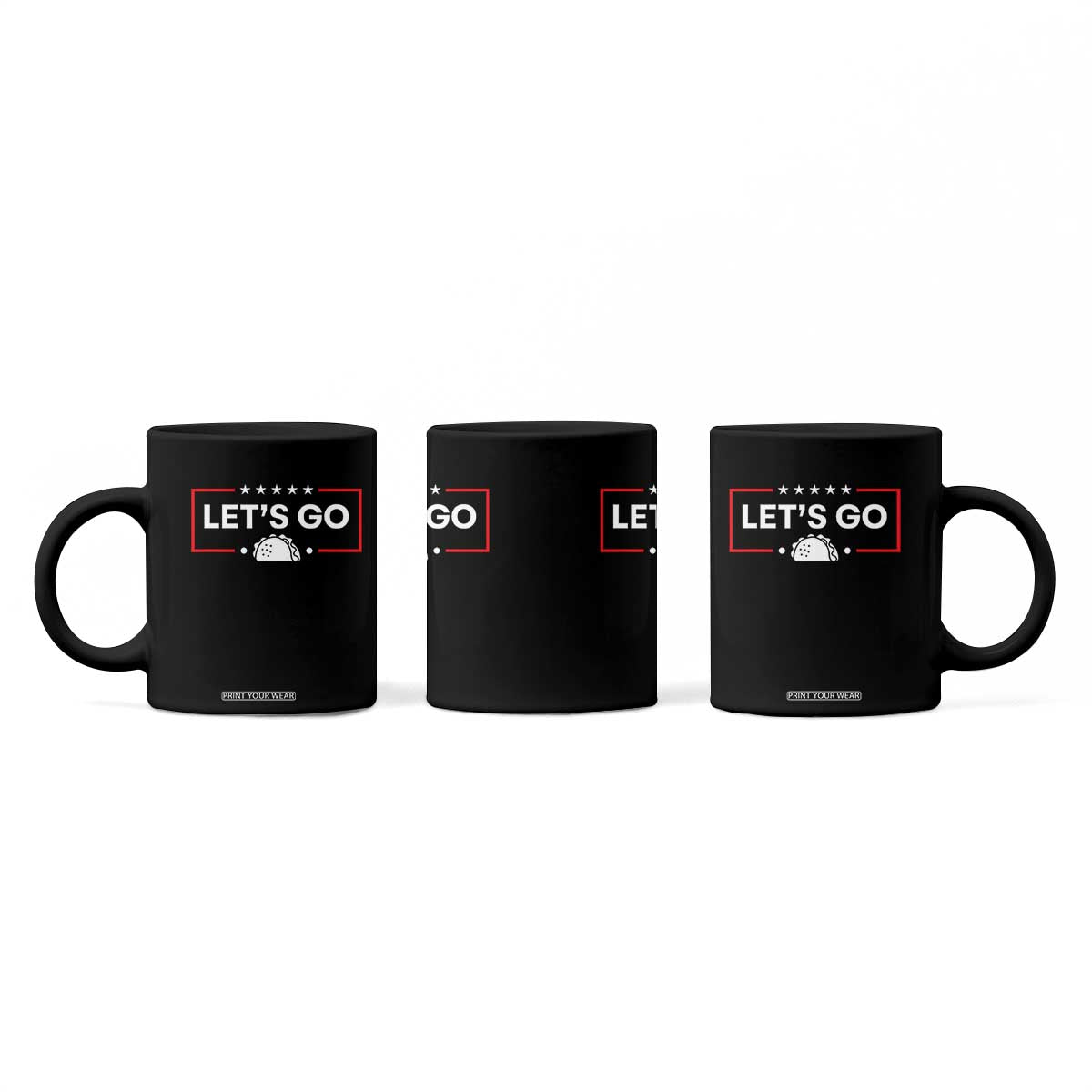 Let's Go Taco Coffee Mug Tacos for President Political Satire TS02 Print Your Wear