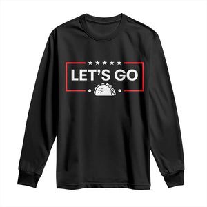 Let's Go Taco Long Sleeve Shirt Tacos for President Political Satire TS02 Black Print Your Wear