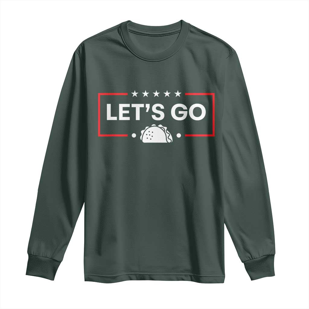 Let's Go Taco Long Sleeve Shirt Tacos for President Political Satire TS02 Dark Forest Green Print Your Wear