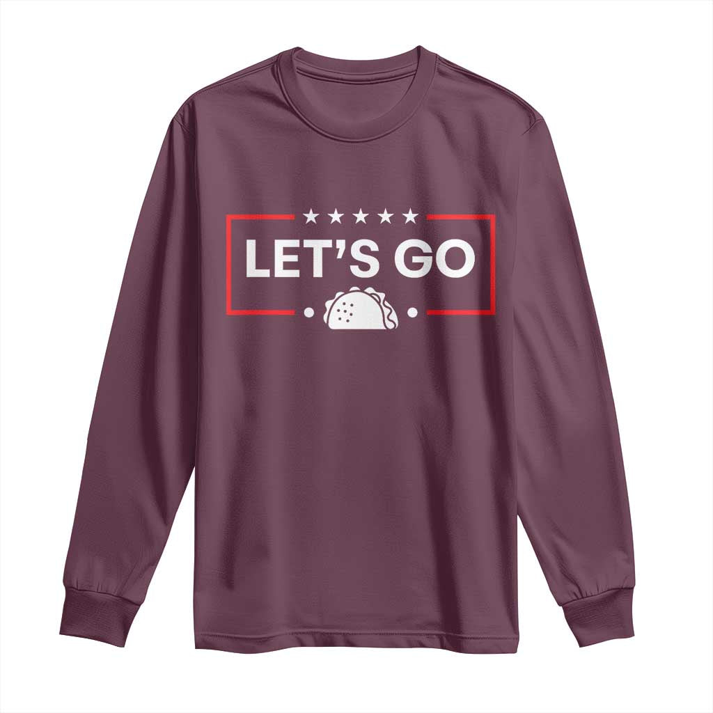 Let's Go Taco Long Sleeve Shirt Tacos for President Political Satire TS02 Maroon Print Your Wear