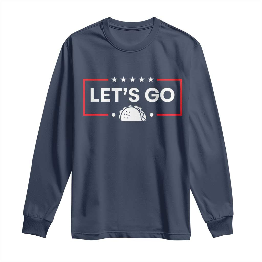 Let's Go Taco Long Sleeve Shirt Tacos for President Political Satire TS02 Navy Print Your Wear