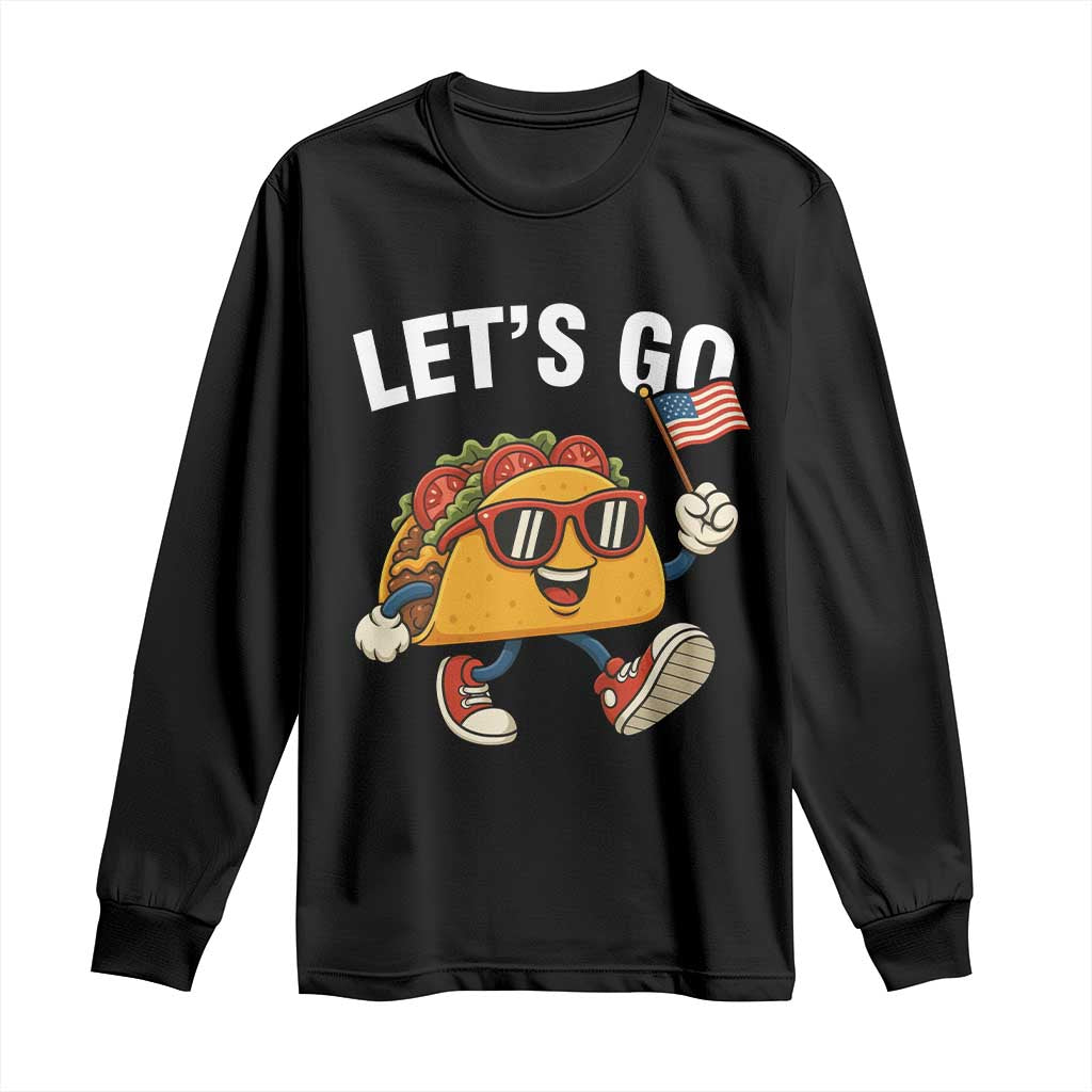 Lets Go Taco Patriotic Long Sleeve Shirt Funny 4th of July Food Humor TS02 Black Print Your Wear