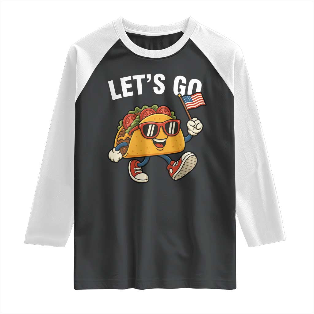 Lets Go Taco Patriotic Raglan Shirt Funny 4th of July Food Humor TS02 Black White Print Your Wear