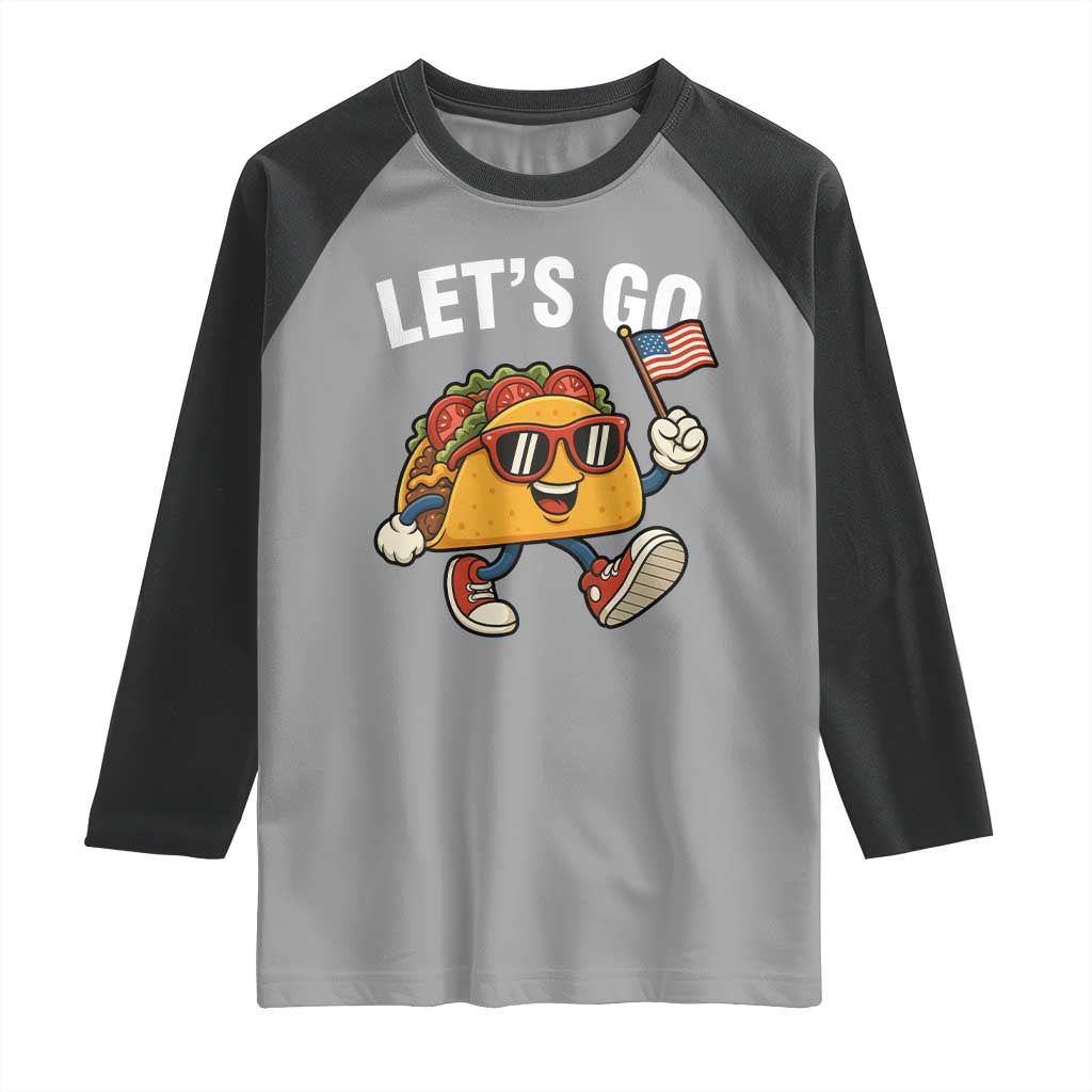 Lets Go Taco Patriotic Raglan Shirt Funny 4th of July Food Humor TS02 Sport Gray Black Print Your Wear