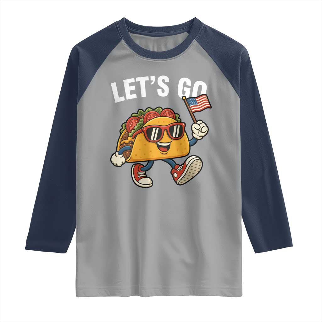 Lets Go Taco Patriotic Raglan Shirt Funny 4th of July Food Humor TS02 Sport Gray Navy Print Your Wear