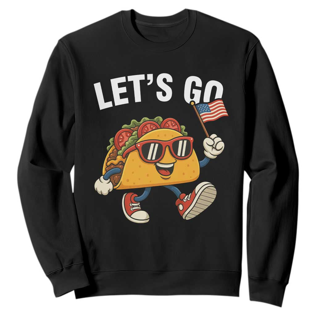 Lets Go Taco Patriotic Sweatshirt Funny 4th of July Food Humor TS02 Black Print Your Wear