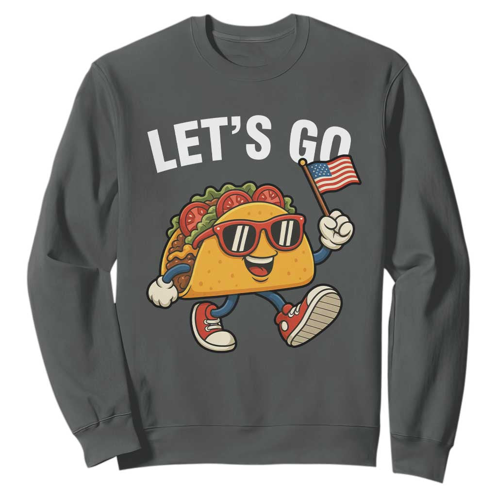 Lets Go Taco Patriotic Sweatshirt Funny 4th of July Food Humor TS02 Dark Heather Print Your Wear