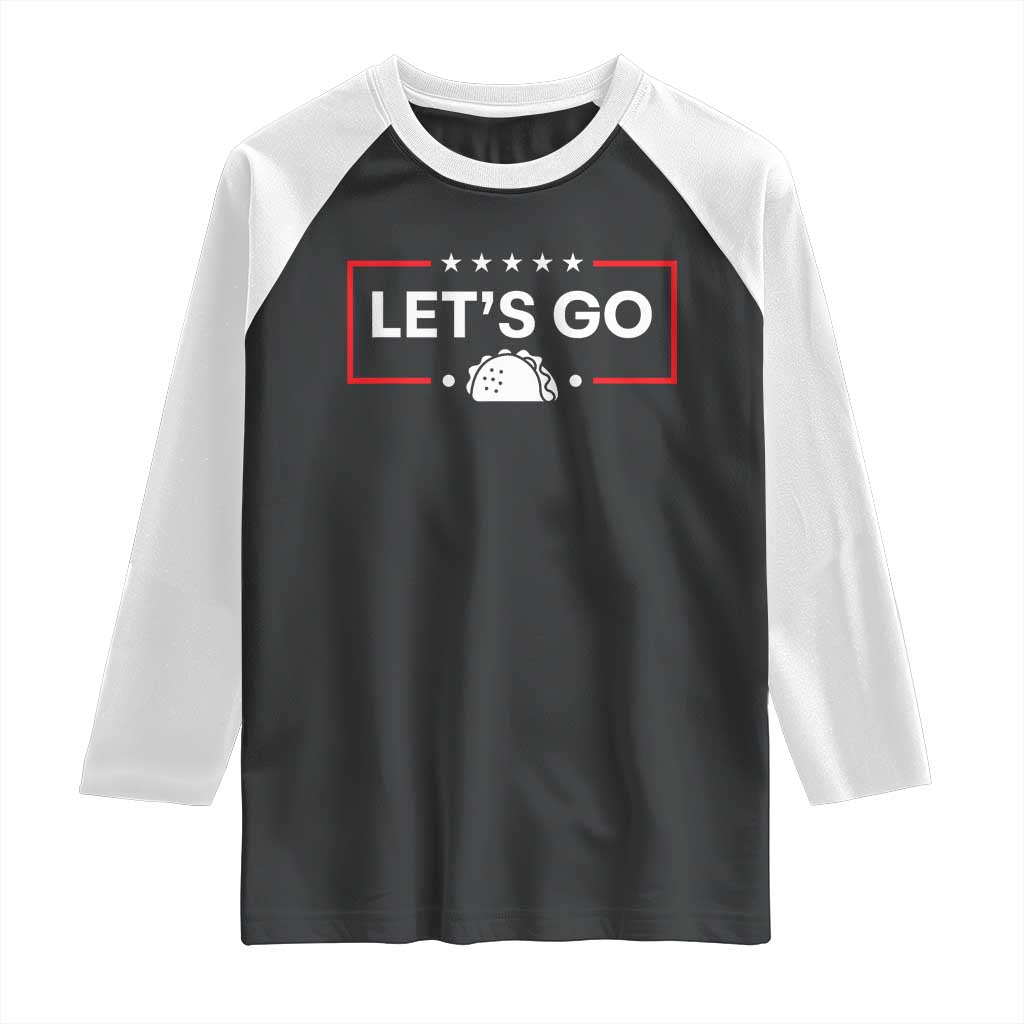 Let's Go Taco Raglan Shirt Tacos for President Political Satire TS02 Black White Print Your Wear