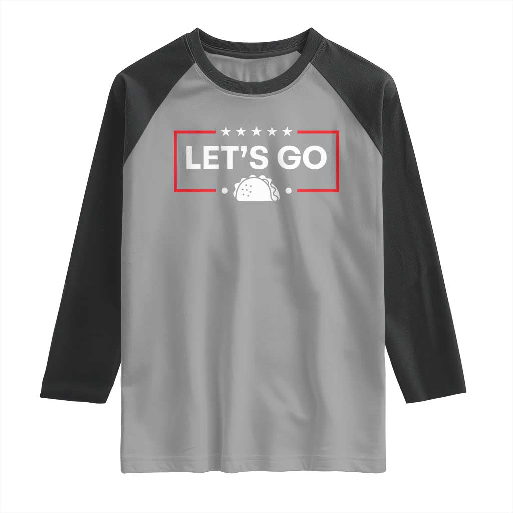 Let's Go Taco Raglan Shirt Tacos for President Political Satire TS02 Sport Gray Black Print Your Wear