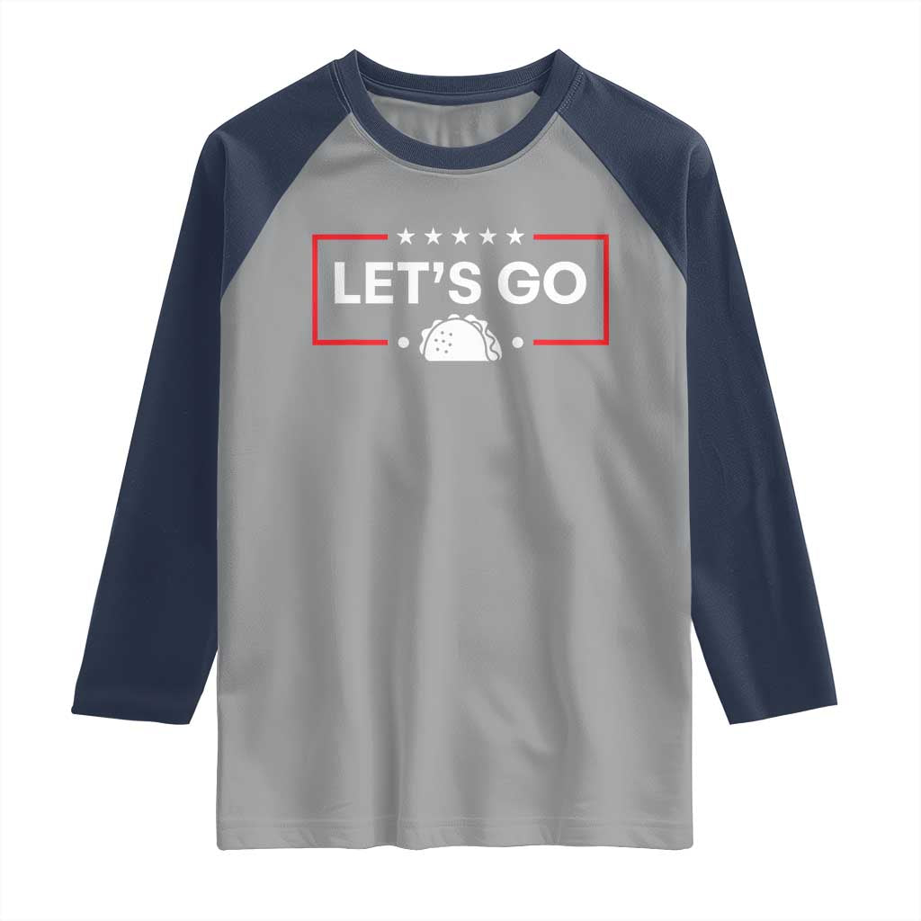Let's Go Taco Raglan Shirt Tacos for President Political Satire TS02 Sport Gray Navy Print Your Wear