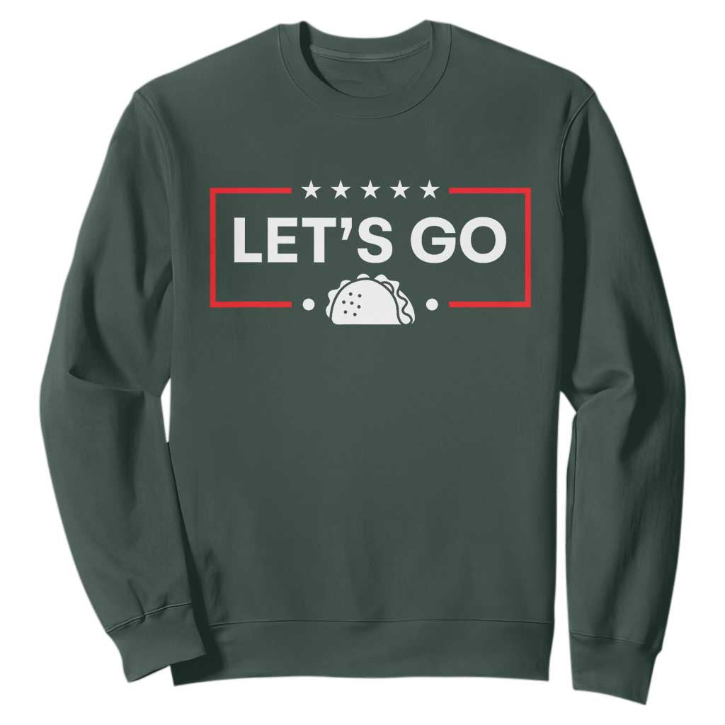 Let's Go Taco Sweatshirt Tacos for President Political Satire TS02 Dark Forest Green Print Your Wear