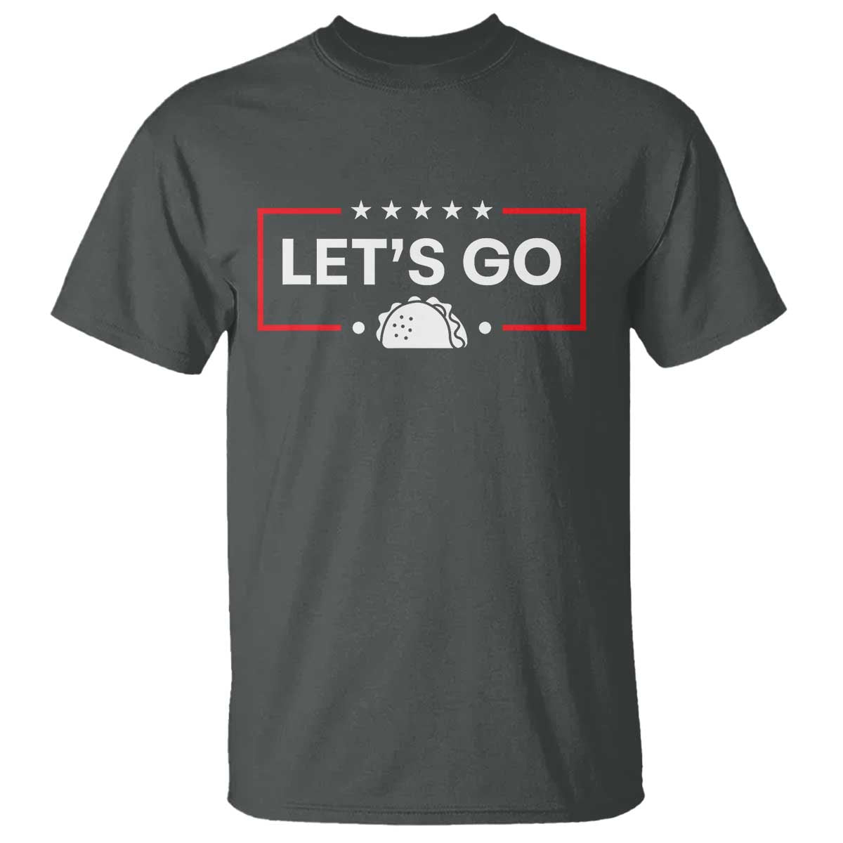Let's Go Taco T Shirt Tacos for President Political Satire TS02 Dark Heather Print Your Wear