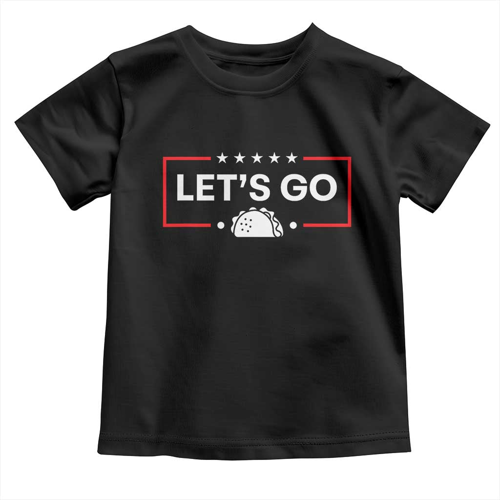 Let's Go Taco Toddler T Shirt Tacos for President Political Satire TS02 Black Print Your Wear