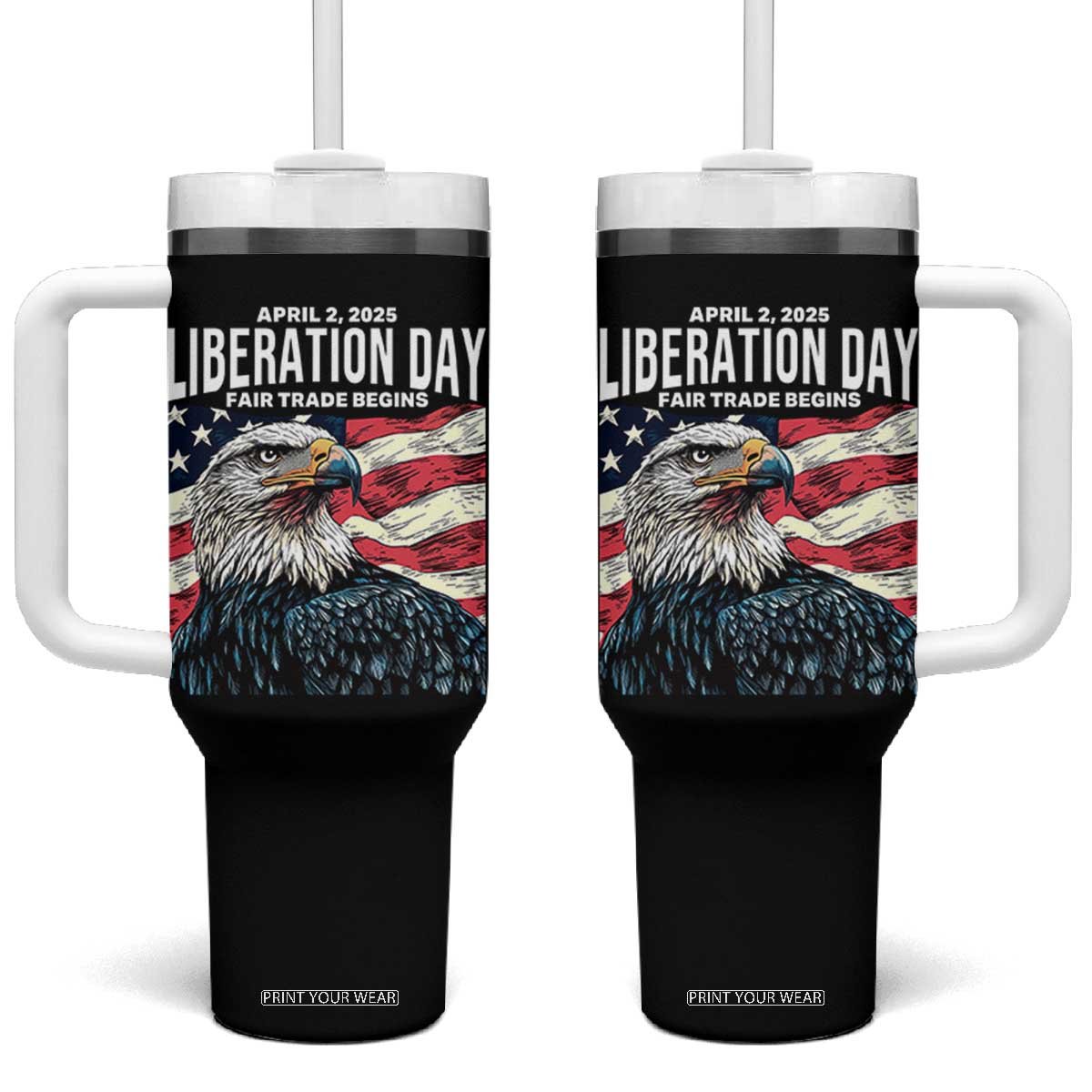 Liberation Day April 2 2025 Tumbler With Handle Fair Trade Patriotic American Eagle USA Flag TS02 One Size: 40 oz Black Print Your Wear