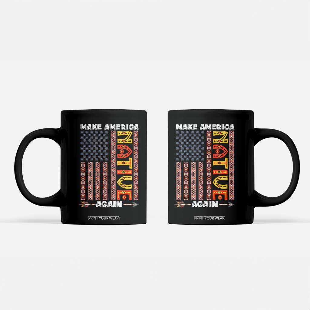Make America Native Again Coffee Mug Indigenous Pride Cultural Heritage USA Flag TS02 Black Print Your Wear