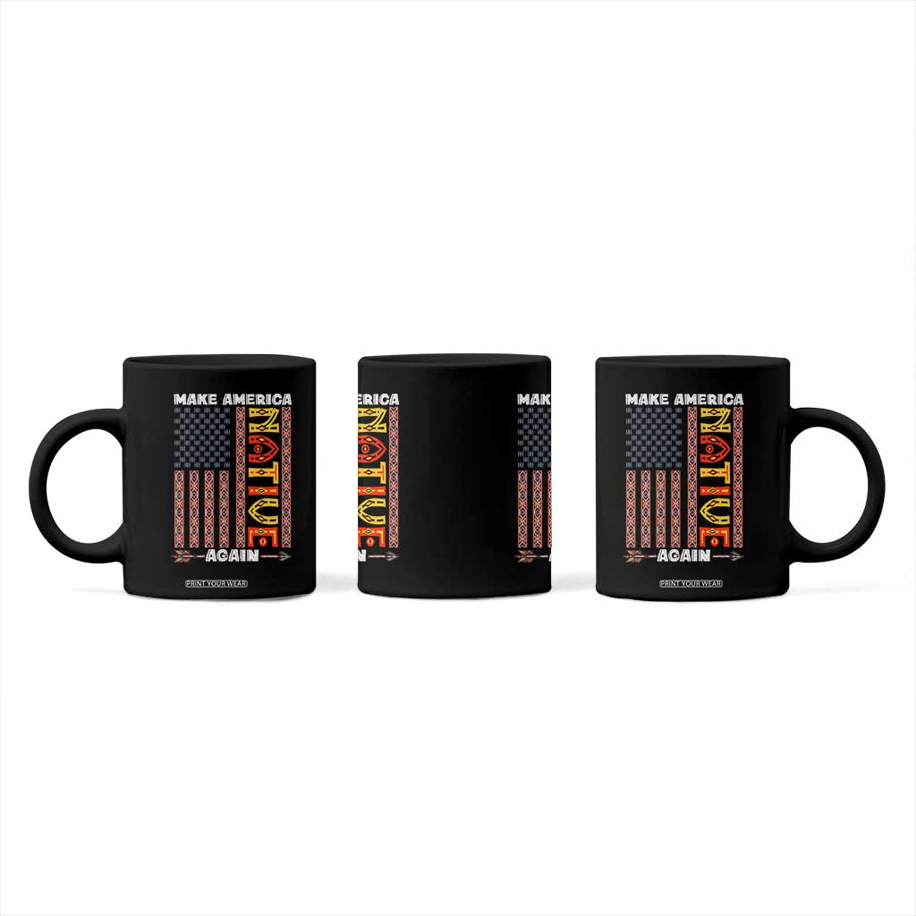 Make America Native Again Coffee Mug Indigenous Pride Cultural Heritage USA Flag TS02 Print Your Wear