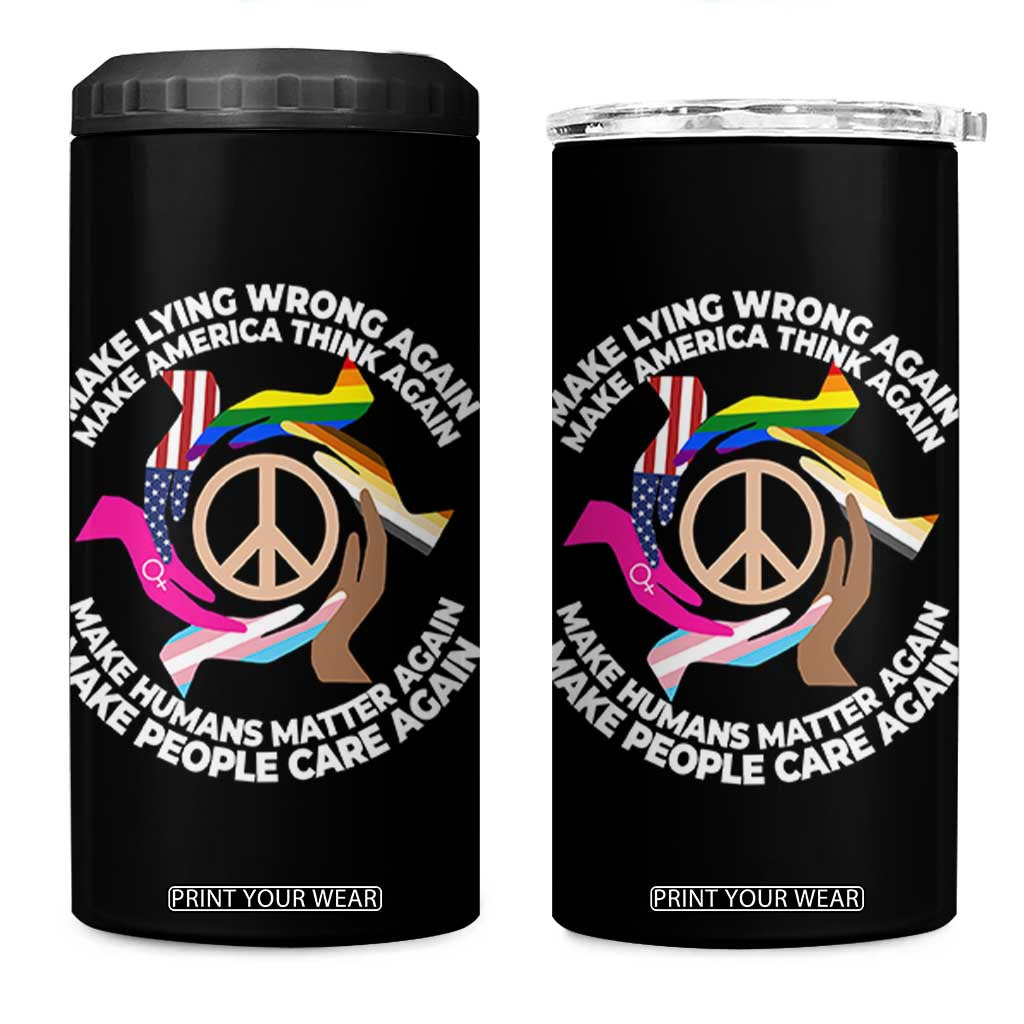 Make Lying Wrong Again Make America Think Again 4 in 1 Can Cooler Tumbler Humans Rights Hand Peace TS11 One Size: 16 oz Black Print Your Wear