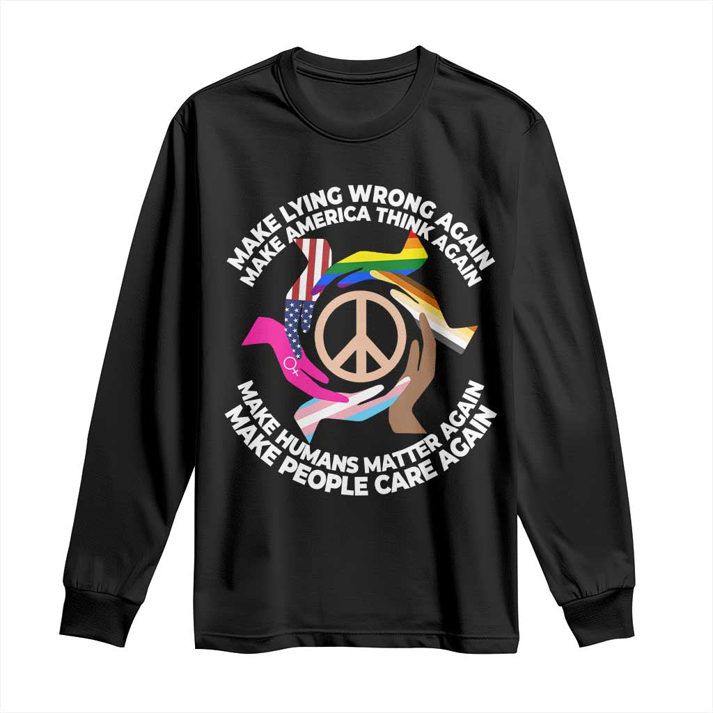 Make Lying Wrong Again Make America Think Again Long Sleeve Shirt Humans Rights Hand Peace TS11 Black Print Your Wear