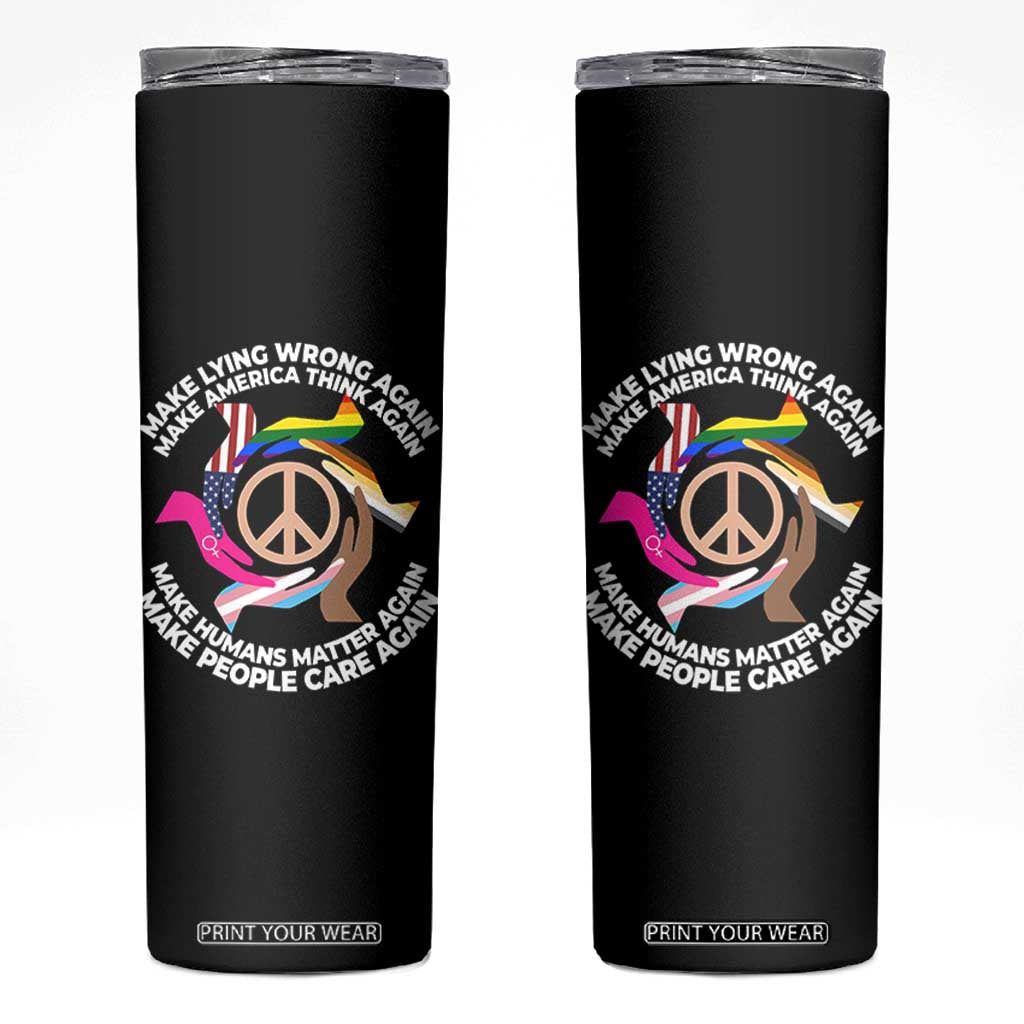 Make Lying Wrong Again Make America Think Again Skinny Tumbler Humans Rights Hand Peace TS11 Black Print Your Wear
