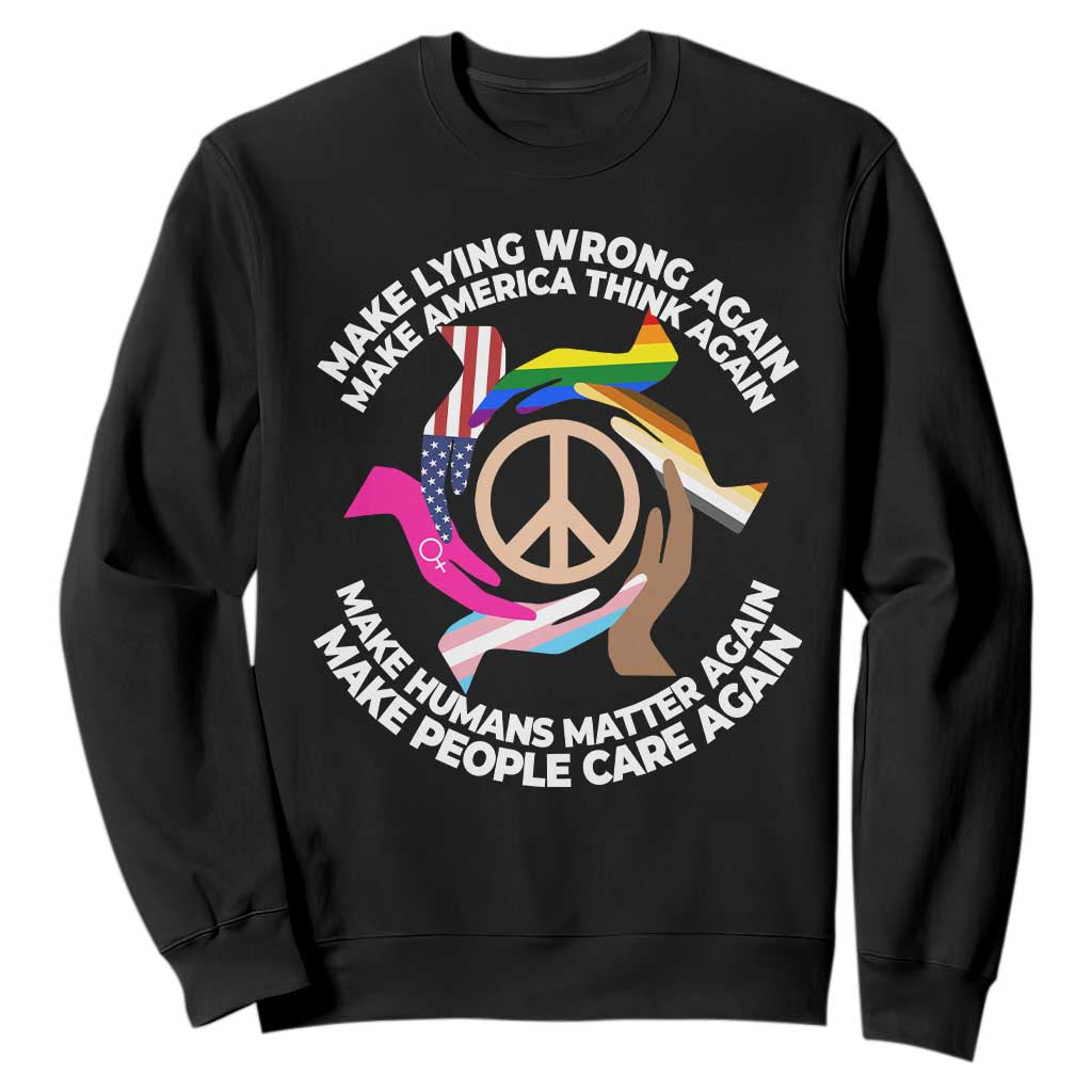 Make Lying Wrong Again Make America Think Again Sweatshirt Humans Rights Hand Peace TS11 Black Print Your Wear