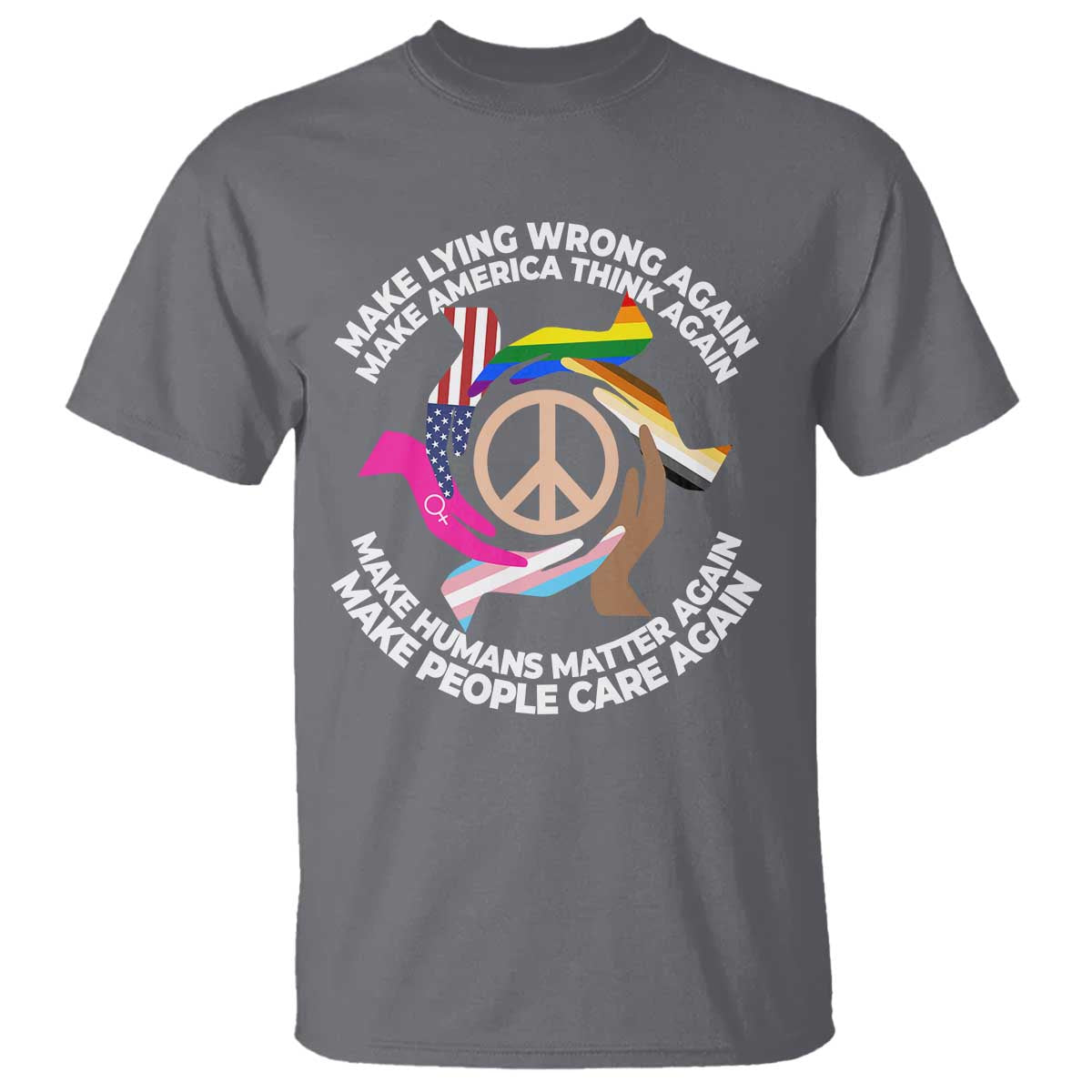 Make Lying Wrong Again Make America Think Again T Shirt Humans Rights Hand Peace TS11 Charcoal Print Your Wear