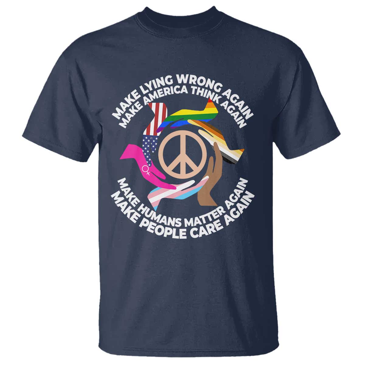 Make Lying Wrong Again Make America Think Again T Shirt Humans Rights Hand Peace TS11 Navy Print Your Wear