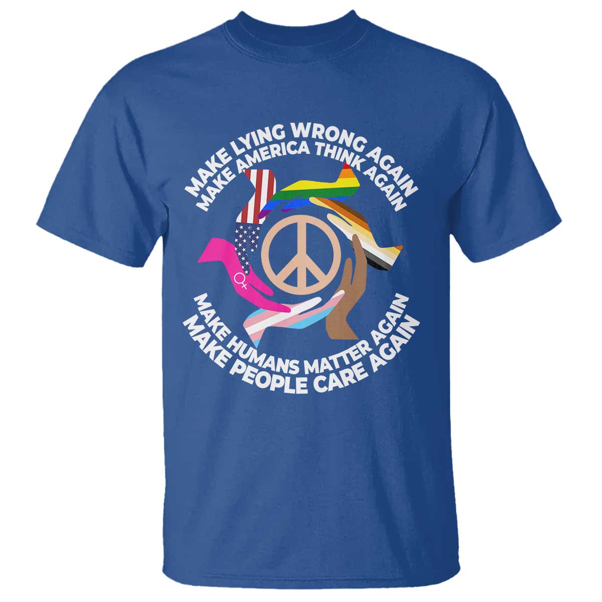 Make Lying Wrong Again Make America Think Again T Shirt Humans Rights Hand Peace TS11 Royal Blue Print Your Wear
