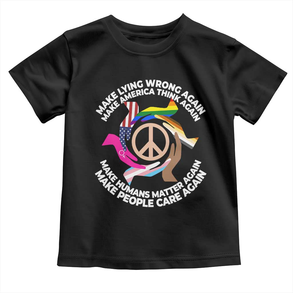 Make Lying Wrong Again Make America Think Again Toddler T Shirt Humans Rights Hand Peace TS11 Black Print Your Wear
