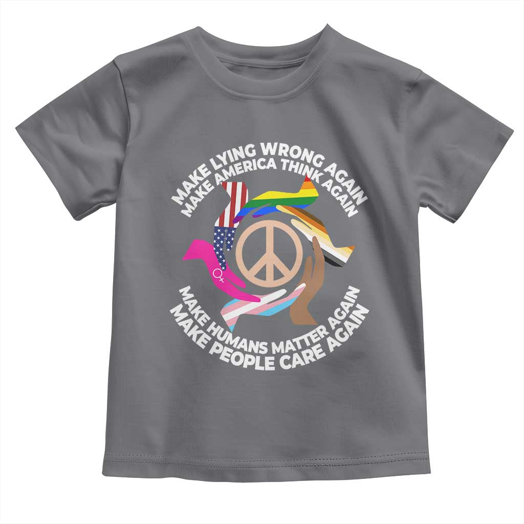 Make Lying Wrong Again Make America Think Again Toddler T Shirt Humans Rights Hand Peace TS11 Charcoal Print Your Wear