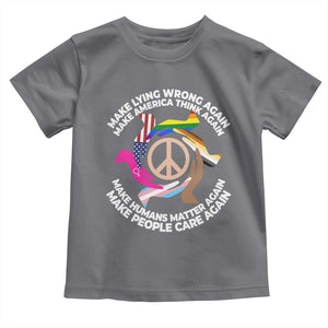 Make Lying Wrong Again Make America Think Again Toddler T Shirt Humans Rights Hand Peace TS11 Charcoal Print Your Wear