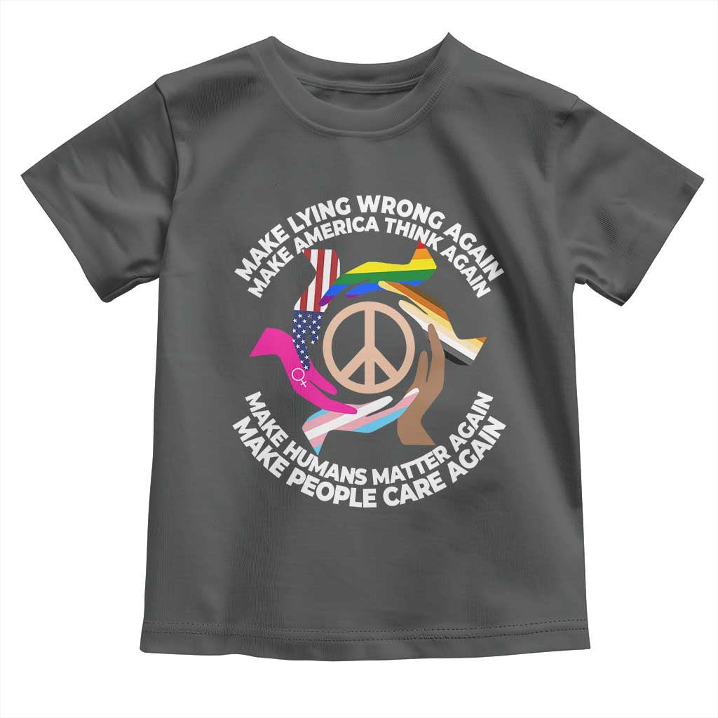 Make Lying Wrong Again Make America Think Again Toddler T Shirt Humans Rights Hand Peace TS11 Dark Heather Print Your Wear