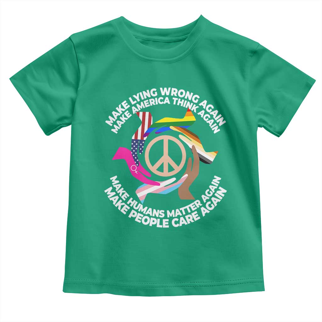 Make Lying Wrong Again Make America Think Again Toddler T Shirt Humans Rights Hand Peace TS11 Irish Green Print Your Wear
