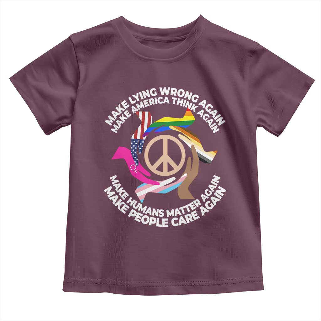 Make Lying Wrong Again Make America Think Again Toddler T Shirt Humans Rights Hand Peace TS11 Maroon Print Your Wear
