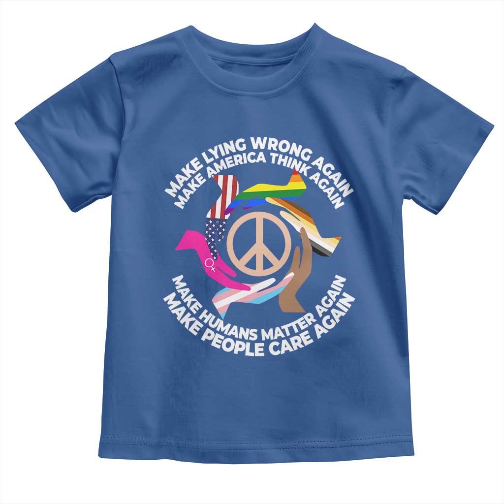 Make Lying Wrong Again Make America Think Again Toddler T Shirt Humans Rights Hand Peace TS11 Royal Blue Print Your Wear