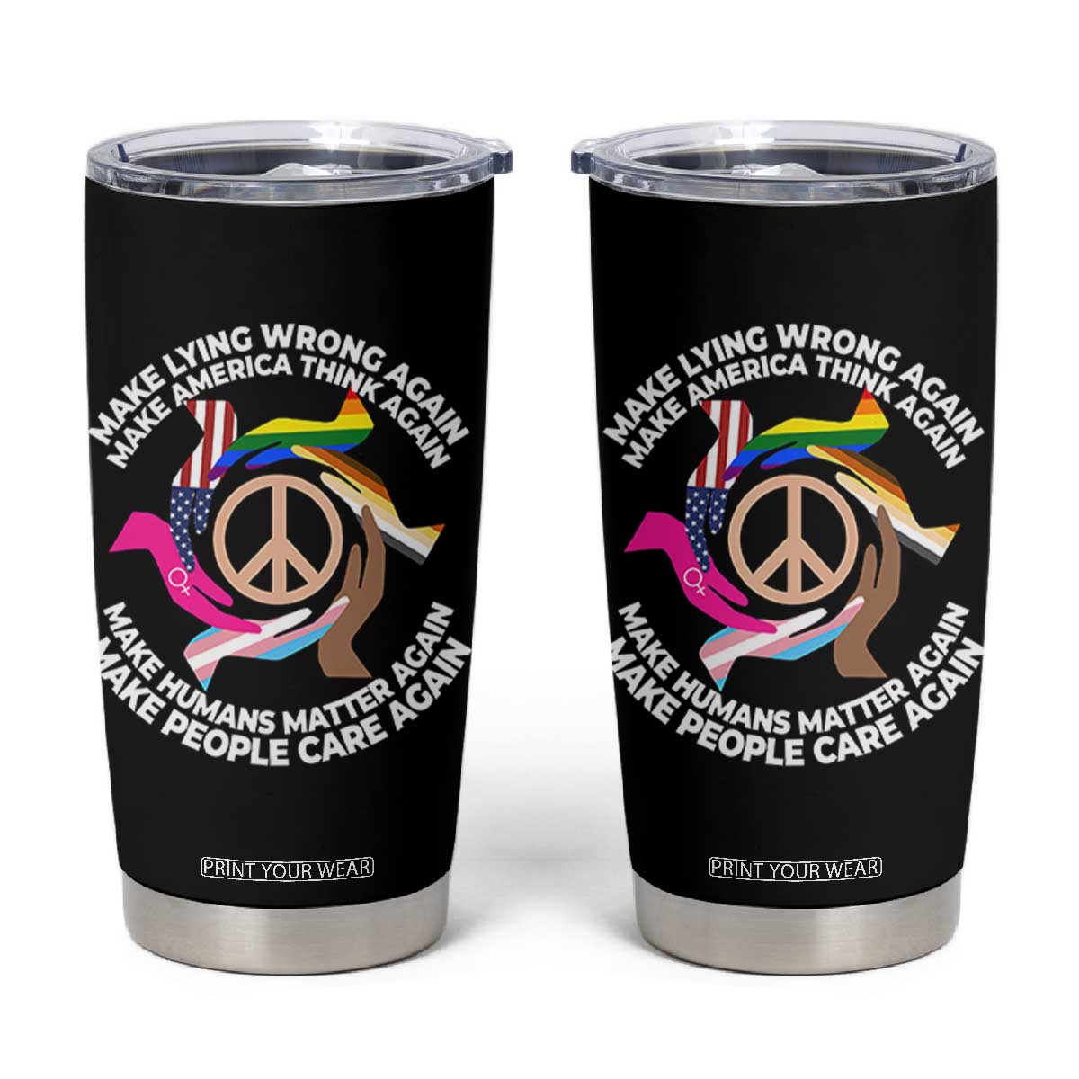 Make Lying Wrong Again Make America Think Again Tumbler Cup Humans Rights Hand Peace TS11 Black Print Your Wear