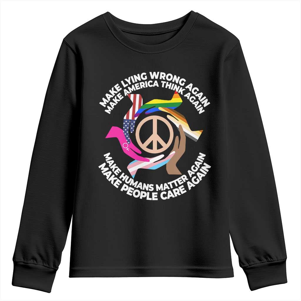Make Lying Wrong Again Make America Think Again Youth Sweatshirt Humans Rights Hand Peace TS11 Black Print Your Wear