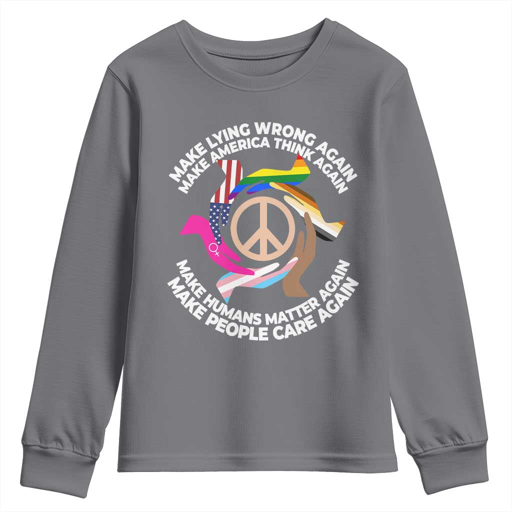Make Lying Wrong Again Make America Think Again Youth Sweatshirt Humans Rights Hand Peace TS11 Charcoal Print Your Wear