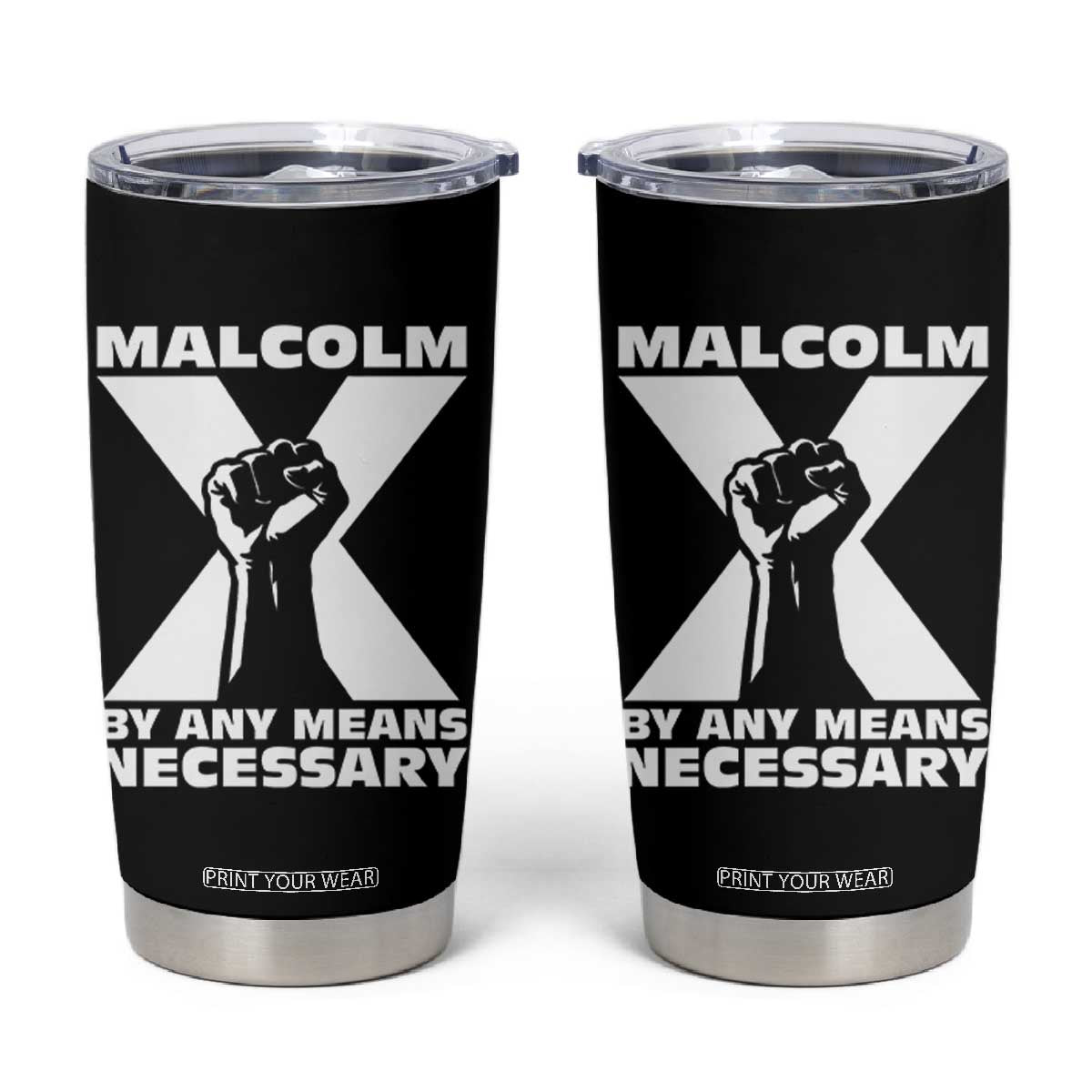 Malcolm X Power Fist Tumbler Cup Civil Rights Leader Pride Bold Statement TS02 Black Print Your Wear