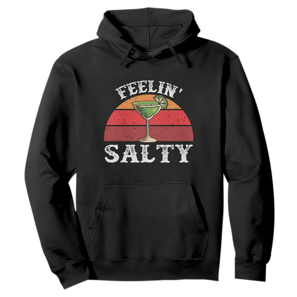 Margarita Hoodie Cinco De Mayo Feeling Salty Funny Mexican TS10 Black Print Your Wear