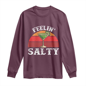 Margarita Long Sleeve Shirt Cinco De Mayo Feeling Salty Funny Mexican TS10 Maroon Print Your Wear