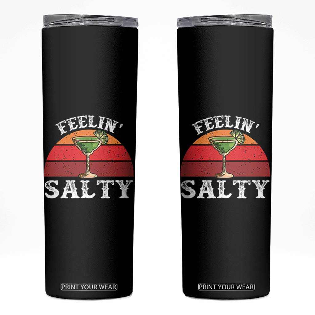 Margarita Skinny Tumbler Cinco De Mayo Feeling Salty Funny Mexican TS10 Black Print Your Wear