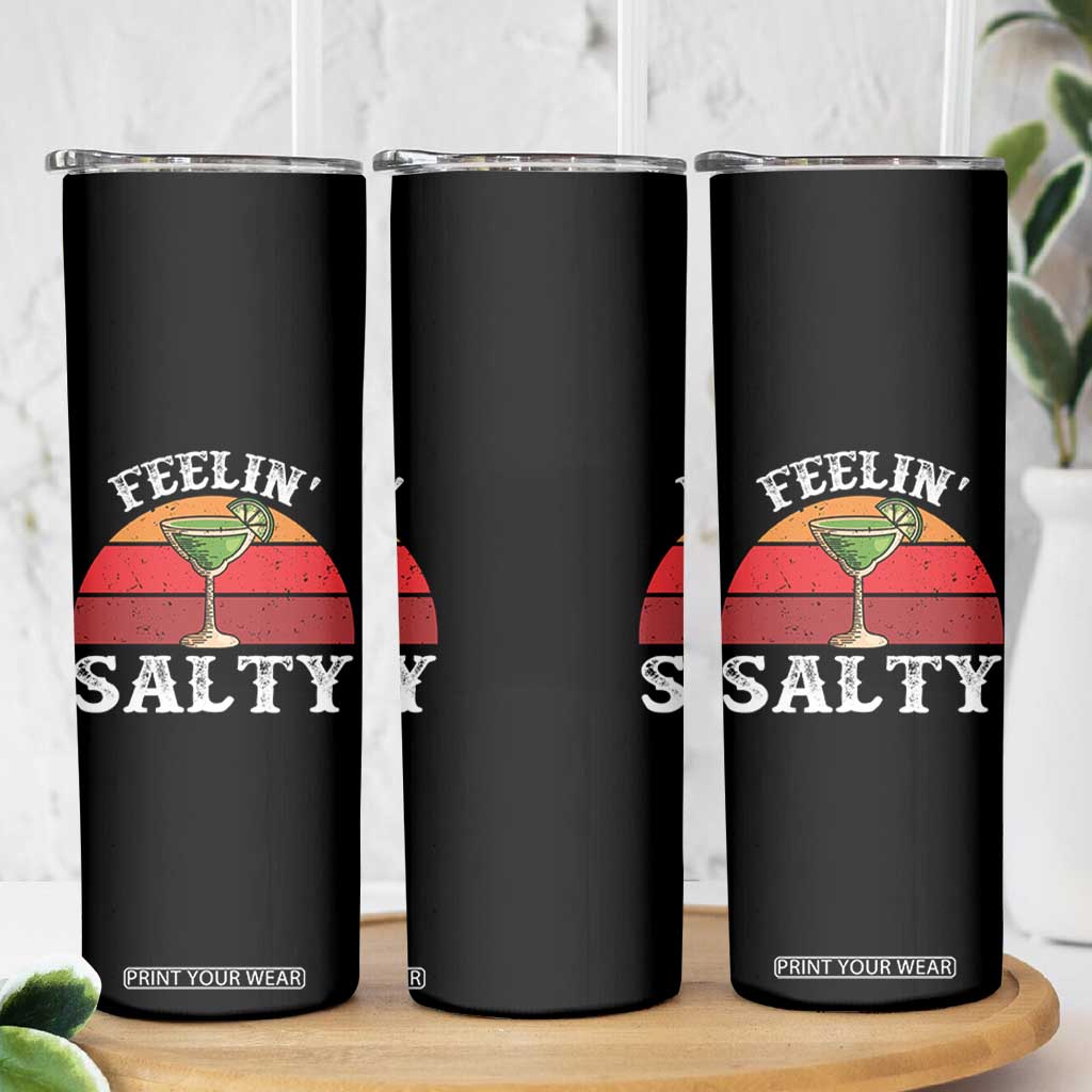Margarita Skinny Tumbler Cinco De Mayo Feeling Salty Funny Mexican TS10 Print Your Wear