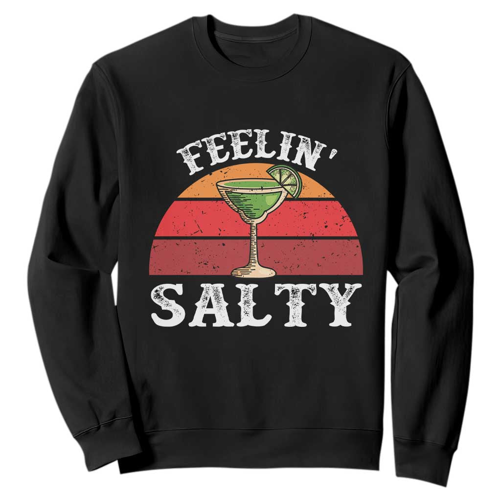 Margarita Sweatshirt Cinco De Mayo Feeling Salty Funny Mexican TS10 Black Print Your Wear