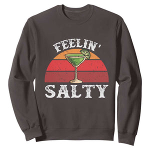 Margarita Sweatshirt Cinco De Mayo Feeling Salty Funny Mexican TS10 Dark Chocolate Print Your Wear