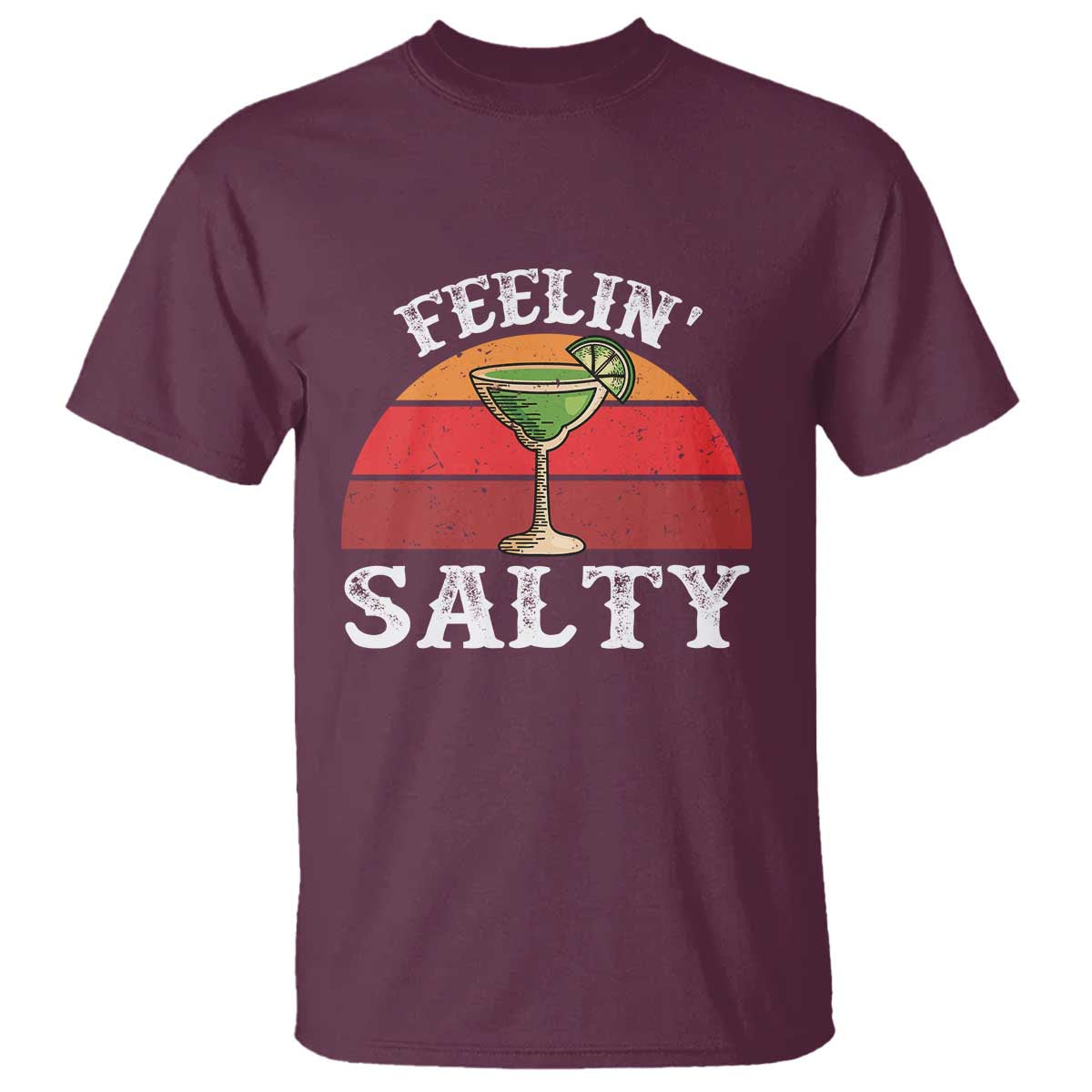 Margarita T Shirt Cinco De Mayo Feeling Salty Funny Mexican TS10 Maroon Print Your Wear