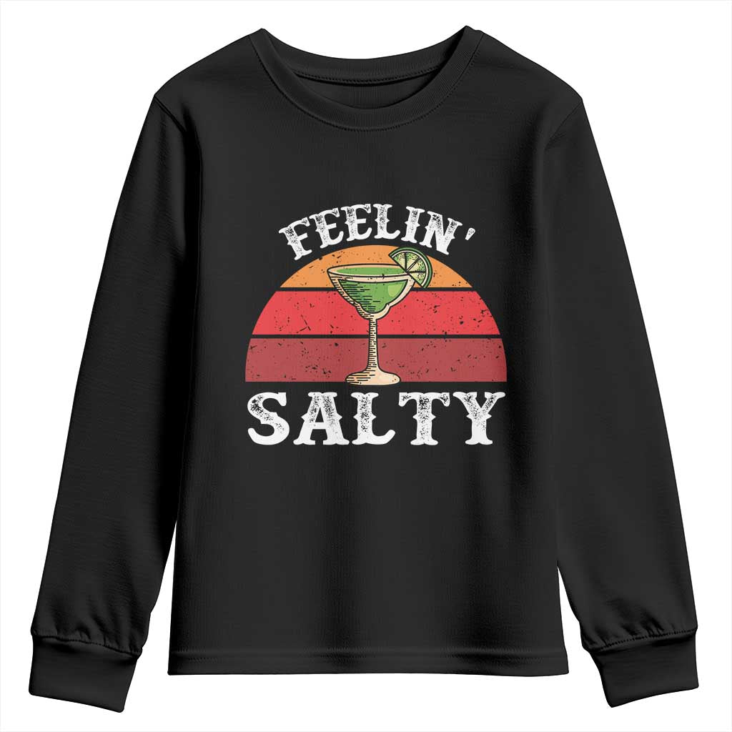 Margarita Youth Sweatshirt Cinco De Mayo Feeling Salty Funny Mexican TS10 Black Print Your Wear