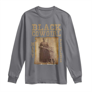 Mary Fields Long Sleeve Shirt Black Cowgirl Pioneer Western Legend Vintage TS02 Charcoal Print Your Wear